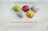 Bptp park arena. call: 9311114301 - 02 for booking