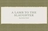 A  lamb to the slaughter