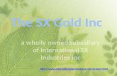 The SX Gold Inc: a wholly owned subsidiary of International SX Industries Inc