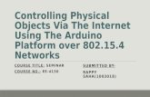 Controlling Physical Objects via The Internet Using The Internet Using The Arduino Platform over 802.15.4 Networks