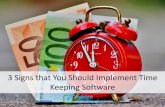 3 Signs You Should Implement Time Keeping Software