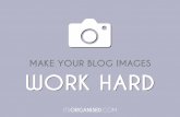 Simple Steps to Optimise Blog Images - make them work hard