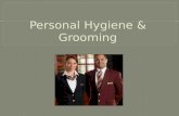 Personal Hygiene and  Grooming