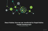 React Native- How we use Javascript for Rapid Native Mobile Development