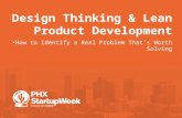 Design Thinking & Lean Product Development •How to Identify a Real Problem That’s Worth Solving byRyan Allen