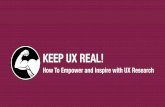 UX Poland 2016 - Dominika Mazur - Keep UX real: How to empower and inspire with UX Research