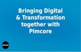 Bringing Digital & Transformation Together with Pimcore