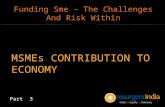 Funding Sme – The Challenges And Risk Within - MSMEs CONTRIBUTION TO ECONOMY - Part - 3