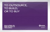 To Outsource, To Build, Or To Buy
