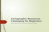 Cartographic Resources Cataloging for Beginners Slides
