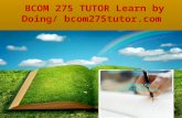 Bcom 275 tutor learn by doing  bcom275tutor.com
