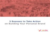 5 Reasons to Take Action on Building Your Personal Brand