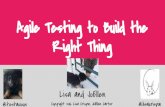 Agile testing to build the right thing - Lisa Crispin and JoEllen Carter