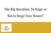 The Big Question: To Stage or Not to Stage Your House? -