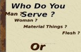 Who Do You Serve