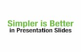 Simpler is Better in Presentation Slides