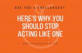 Are You a Freelancer? Here's Why You Should Stop Acting Like One