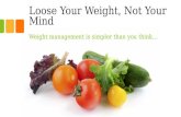 Loose your weight, Not your Mind. How I lost 15 pounds in 5 months.