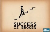 Success is Broken