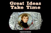 Great Ideas Take Time