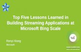 Top 5 Lessons Learned in Building Streaming Applications at Microsoft Bing Scale