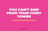 You Can’t Ship from Your Ivory Tower: Including Developers in the Design Process (MinneWebCon 2015)