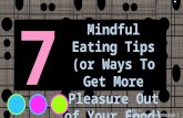 7 Mindful Eating Tips (or Ways To Get More Pleasure Out of Your Food)
