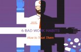6 Bad Work Habits & How to Treat Them