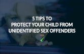 5 Tips To Protect Your Child From Unidentified Sex Offenders