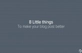 8 little things to make your blog post better