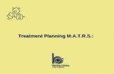 Treatment Planning M.A.T.R.S.: