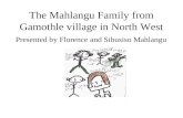 The Mahlangu Family from Gamothle village in North West Presented by Florence and Sibusiso Mahlangu.