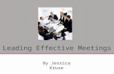 Leading Effective Meetings By Jessica Kruse. Key Actions For Leading Effective Meetings  Prepare For a Focused Meeting Prepare For a Focused Meeting.