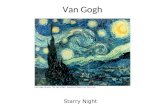 Van Gogh Starry Night. Starry Night is one of the most well known images in modern culture as well as being one of the most replicated and sought after.