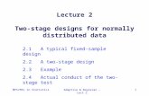 MPS/MSc in StatisticsAdaptive & Bayesian - Lect 21 Lecture 2 Two-stage designs for normally distributed data 2.1 A typical fixed-sample design 2.2 A two-stage.