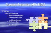 Crystal Reports with MDS  Topics  Crystal Reports  Sales Analysis Reports  Export Crystal Report to different formats  Modify and Save New Reports.