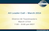 All Leader Call – March 2014 District 42 Toastmasters March 17/14 7:00 – 8:00 pm MST.