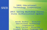 SREB Educational Technology Cooperative 2015 Spring Workshop Series State Authorization Update Wanda Barker – Director Educational Technology Cooperative.
