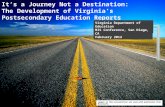 It’s a Journey Not a Destination: The Development of Virginia’s Postsecondary Education Reports Virginia Department of Education MIS Conference, San Diego,