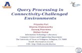 Query Processing in Connectivity- Challenged Environments Priyanka Puri Sharma Chakravarthy Gururaj Poornima Mohan Kumar Information Technology Laboratory.