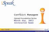 Www.iSpeak.com Proprietary and Confidential Conflict Management iSpeak Foundation Series Month day, 2012 Instructor Name.