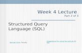 Week 4 Lecture Part 2 of 3 Structured Query Language (SQL) Samuel ConnSamuel Conn, Faculty Suggestions for using the Lecture Slides.