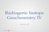 Radiogenic Isotope Geochemistry IV Lecture 39. U & Th Decay Series Isotopes continued.