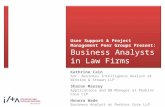 User Support & Project Management Peer Groups Present: Business Analysts in Law Firms Kathrine Cain Snr. Business Intelligence Analyst at Winston & Strawn.