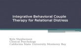Integrative Behavioral Couple Therapy for Relational Distress Kyle Stephenson Clinical Psychology California State University Monterey Bay.