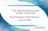 The Wired World and Cyber Security Steven Branigan & Bill Cheswick June 21, 2001.