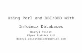Using Perl and DBI/DBD With Informix Databases Darryl Priest Piper Rudnick LLP