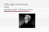 The Age of Jackson and Jacksonian Democracy. The Election of 1828  Jackson is back for a second round against John Quincy Adams.  A new parties emerge:
