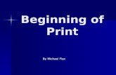 Beginning of Print By Michael Flax. Invention of Paper 105 A.D. 105 A.D. The Chinese had developed "rag" paper, The Chinese had developed "rag" paper,