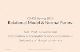 ICS 421 Spring 2010 Relational Model & Normal Forms Asst. Prof. Lipyeow Lim Information & Computer Science Department University of Hawaii at Manoa 1/19/20101Lipyeow.